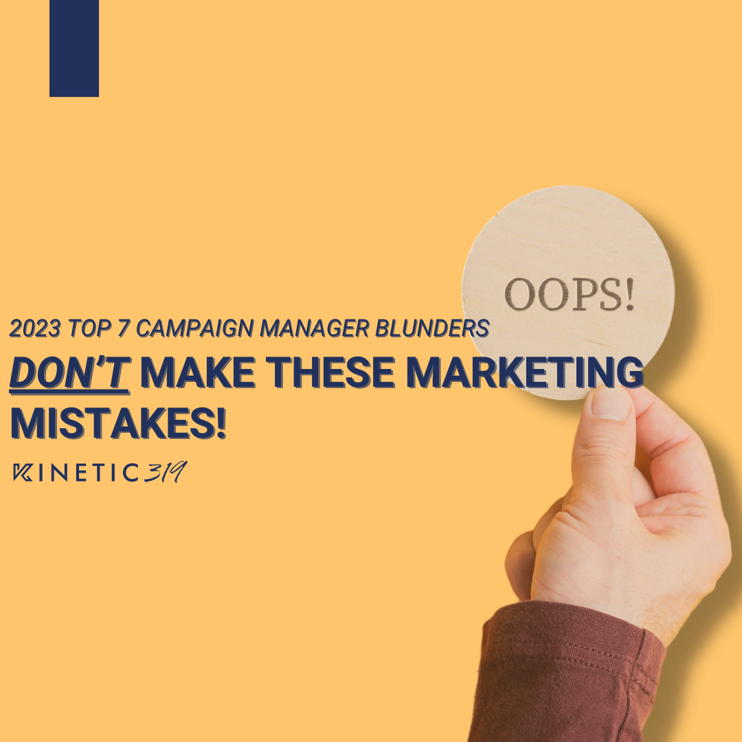 Don't Make These Top 7 Campaign Manager Mistakes in 2023