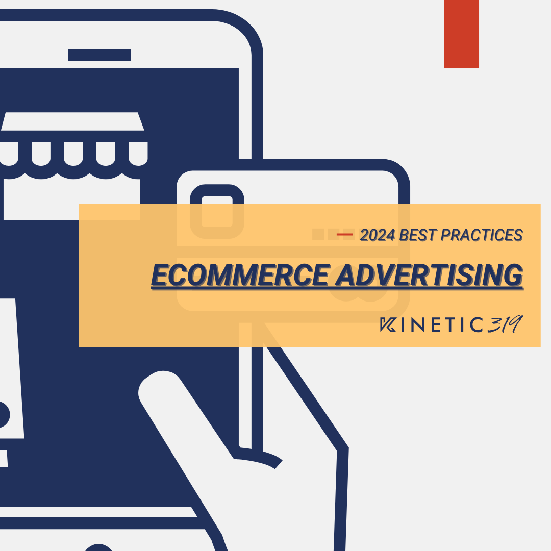 E-commerce Advertising: Best Practices For 2024 – Kinetic319