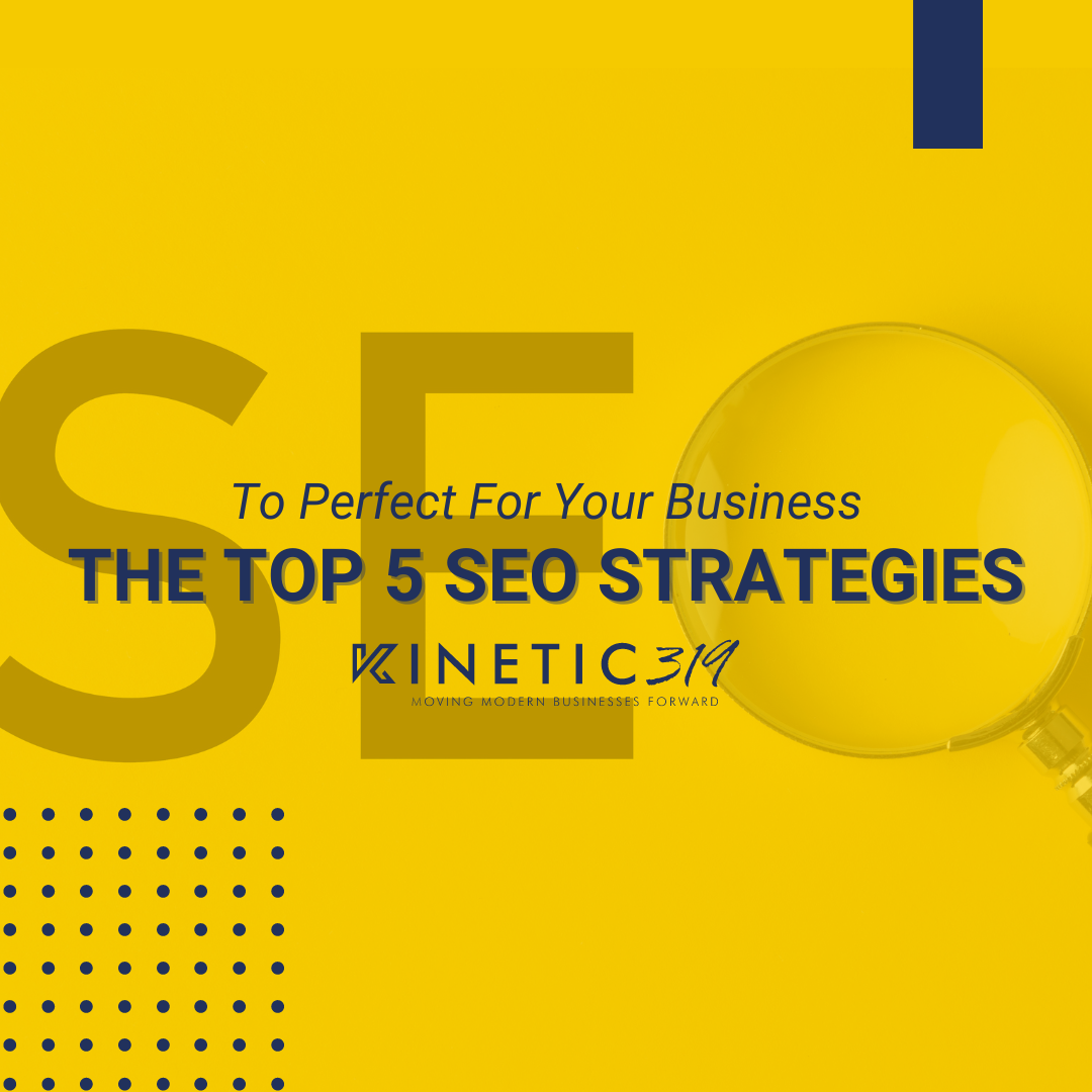 The Top 5 SEO Strategies to Perfect For Your Business