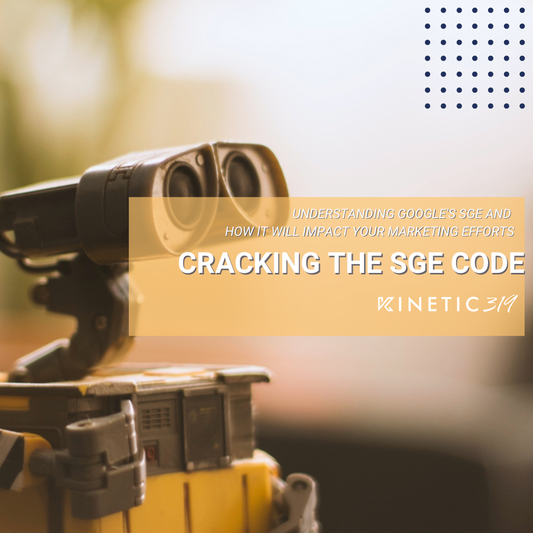Cracking the Code: Understanding Google's SGE and How it Will Impact Your Marketing Efforts
