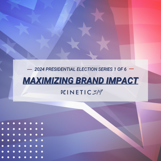 Maximizing Brand Impact During Political Campaigns