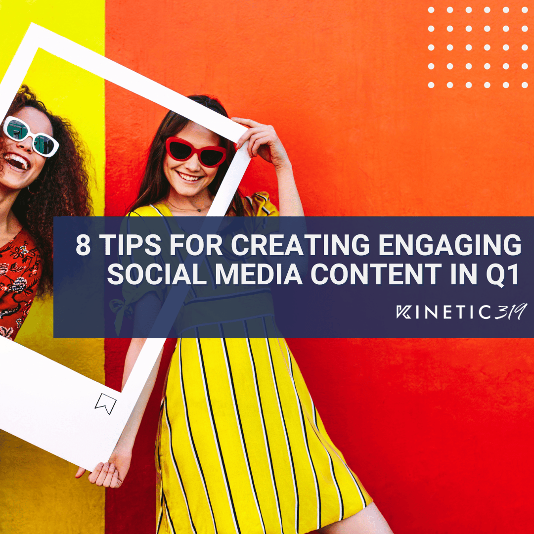 Start the New Year Right: 8 Tips for Creating Engaging Social Media Content  in Q1